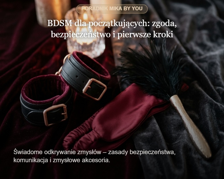 BDSM dla początkujących: zgoda, bezpieczeństwo i pierwsze kroki